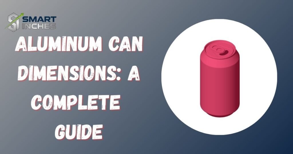 Aluminum Can Dimensions