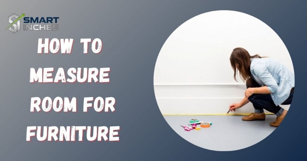 How to Measure Room for Furniture