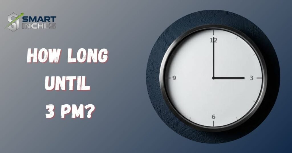 How Long Until 3 PM