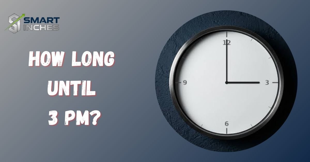 How Long Until 3 PM
