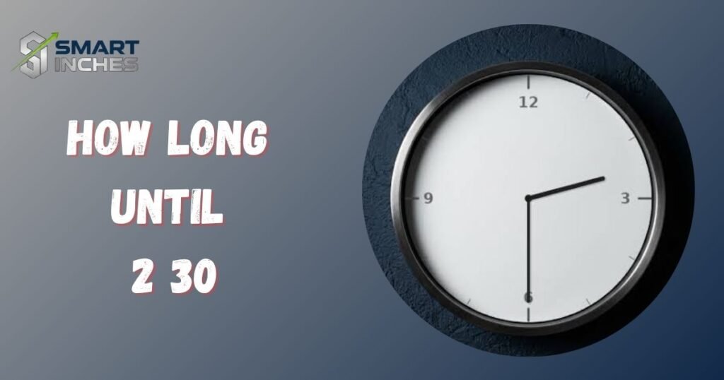 how long until 2 30